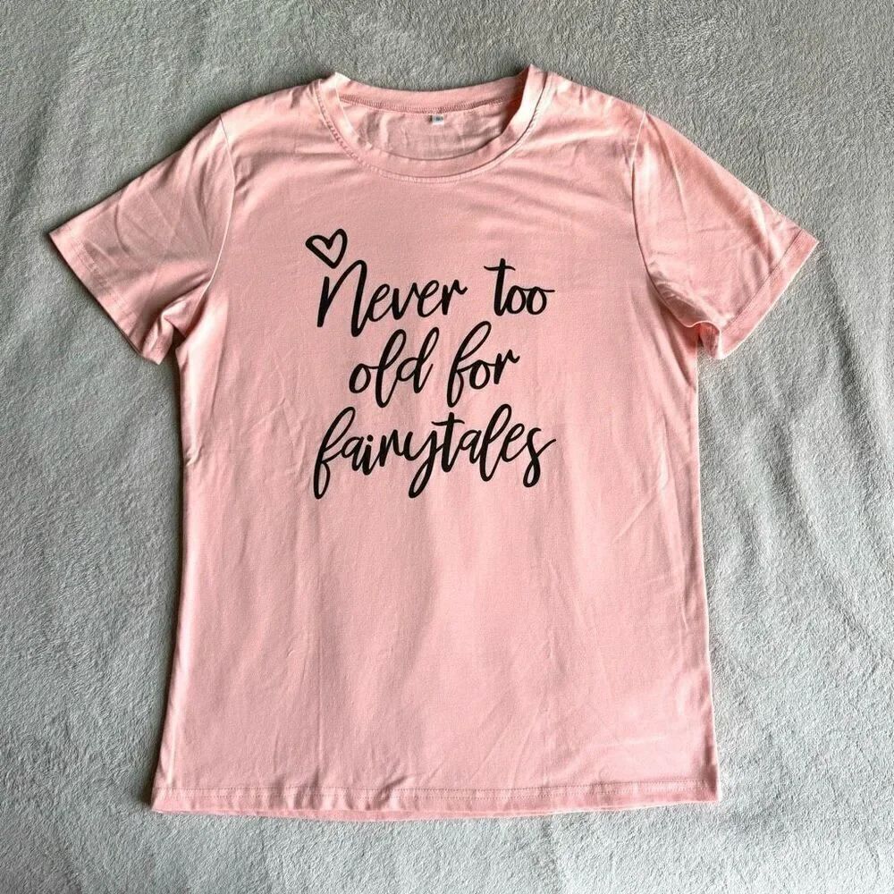 Never Too Old For Fairytales graphic Pink Cotton T-shirt